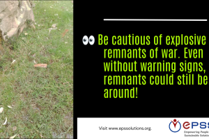 Be cautious of explosive remnants of war. Even without warning signs, remnants could still be around!